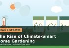 The Rise of Climate-Smart Home Gardening